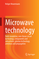 Microwave technology: Field simulation, non-linear circuit technology, components and subsystems, plasma technology, antennas and propagation 365845685X Book Cover
