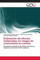 Estimacion de Efectos Maternales En Rasgos de Crecimiento En Cerdos 3659059498 Book Cover