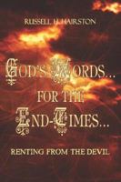 God's Words...for the End-Times.: Renting from the Devil 1413776493 Book Cover
