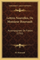 Lettres Nouvelles, De Monsieur Boursault: Accompagnees De Fables (1702) 1166330281 Book Cover