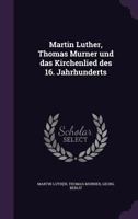 Martin Luther: Thomas Murner Und Das Kirchenlied Des 16. Jahrhunderts 1016952481 Book Cover