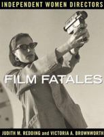 Film Fatales: Independent Women Directors 1878067974 Book Cover