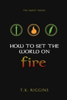 How To Set The World On Fire 0995900205 Book Cover