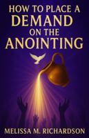 How to Place a Demand on the Anointing 1540648303 Book Cover