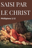 SE LAISSER " SAISIR PAR LE CHRIST " (Ph 3,12).: Pour goûter au torrent de la tendresse (French Edition) B0BMJM1SJ4 Book Cover