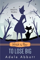 Witch is How To Lose Big 1912077590 Book Cover