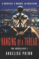 Hanging By A Thread: The Justix Files Book 1 0986360910 Book Cover