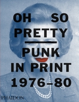 Oh So Pretty: Punk in Print 1976-1980 071487275X Book Cover