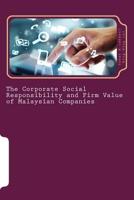 The Corporate Social Responsibility and Firm Value of Malaysian Companies 1522900012 Book Cover