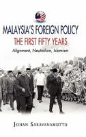 Malaysia's Foreign Policy, the First Fifty Years: Alignment, Neutralism, Islamism 981427979X Book Cover