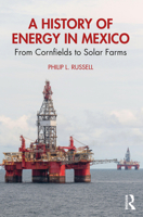 A History of Energy in Mexico: From Cornfields to Solar Farms 1041027087 Book Cover
