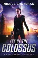 Eye of the Colossus: A Steampunk Space Opera Adventure 1987559150 Book Cover