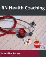 RN Health Coaching: Manual for Success 0985003367 Book Cover