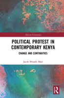Political Protest in Contemporary Kenya: Change and Continuities 1032238666 Book Cover