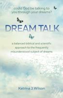 Dream Talk: Could God Be Talking to You Through Your Dreams? 1599510324 Book Cover