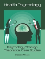 Psychology Through Theoretical Case Studies: Health Psychology B0FLPYWT3M Book Cover