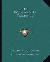 The Kojiki and Its Teachings 142546419X Book Cover