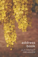 Address Book: Easy to Use A-Z Contact Organizer with Tabs Names Addresses Birthdays Phone Email Notes Golden Laburnum Anagyroide Flowers - Floral Series 1709987383 Book Cover