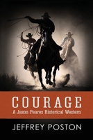 Courage: A Jason Peares Historical Western (Volume 1) 0986332836 Book Cover