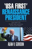 'Usa First' Renaissance President: 2020 Win for Trump and National Populists Party 1543407668 Book Cover