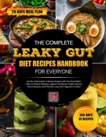 THE COMPLETE LEAKY GUT DIET RECIPES HANDBOOK FOR EVERYONE: Gentle, Inflammation-Calming Recipes with Structured Meal Plans to Reduce Bloating, Support ... and Promote Long-Term Digestive Comfort B0H4HM8PS4 Book Cover
