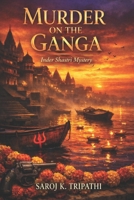 Murder on the Ganga: Inder Shastri Mystery B0GCS6BG5R Book Cover