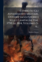 Cenno Su Gli Avvenimenti Militari, Ovvero Saggi Storici Sulle Campagne Dal 1799 Al 1814, Volumes 5-6... 1246819910 Book Cover