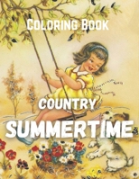 Country Summertime Coloring Book: Relaxing Pages With Summertime and Country Scenes B09FBX6STG Book Cover