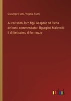 Ai carissimi loro figli Gaspare ed Elena de'conti commendatori Ugurgieri Malavolti il dì lietissimo di lor nozze (Italian Edition) 3385083656 Book Cover