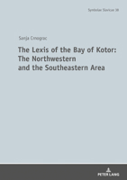 The Lexis of the Bay of Kotor: The Northwestern and Southeastern Area: The Language of the Boka Bay 363180878X Book Cover