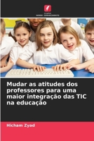 Mudar as atitudes dos professores para uma maior integração das TIC na educação (Portuguese Edition) 6208871654 Book Cover