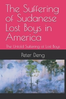 The Suffering of Sudanese Lost Boys in America: The Untold Suffering of Lost Boys B0FN4MZ1LF Book Cover