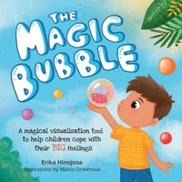 The Magic Bubble: A magical visualization tool to help children cope with their big feelings B0G1ZD5MF9 Book Cover
