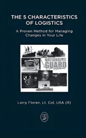 The 5 Characteristics of Logistics: A Proven Method for Managing Changes in Your Life B0F83WTCYY Book Cover