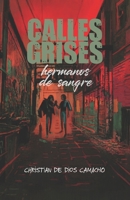 Calles Grises: Hermanos de Sangre (Spanish Edition) B0CWXXC296 Book Cover