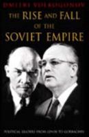 The Rise and Fall of the Soviet Empire: Political Leaders from Lenin to Gorbachev 0006388183 Book Cover