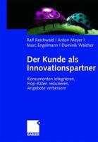 Der Kunde ALS Innovationspartner: Konsumenten Integrieren, Flop-Raten Reduzieren, Angebote Verbessern 3834900702 Book Cover