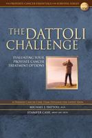 The Dattoli Challenge: Evaluating Your Prostate Cancer Treatment Options 1469909154 Book Cover