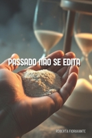 PASSADO NÃO SE EDITA (Portuguese Edition) B0F1DBJD8J Book Cover