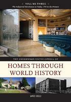 The Greenwood Encyclopedia of Homes Through World History: Volume 3, the Industrial Revolution to Today, 1751 to the Present 0313337918 Book Cover