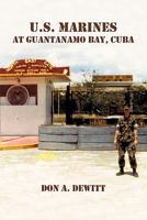 U.S. Marines at Guantanamo Bay, Cuba 1462021239 Book Cover