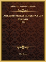 An Examination And Defense Of Life Insurance 1104612534 Book Cover