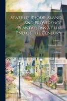 State of Rhode Island and Providence Plantations at the End of the Century: A History; Volume 2 1022546430 Book Cover