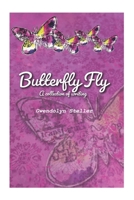 Butterfly Fly: Poetry for self-care B08W3VZBM4 Book Cover