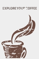 EXPLORE YOUR COFFEE: Track Coffee Roasts&Varieties. 1655758829 Book Cover