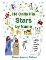 He Calls His Stars by Name: A Bible Story Activity Book for All Ages 1534679359 Book Cover