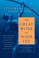 The Great Work of Your Life: A Guide for the Journey to Your True Calling 0553386077 Book Cover