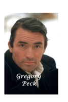 Gregory Peck: The Untold Story 1447879147 Book Cover