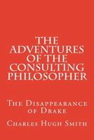 The Adventures of the Consulting Philosopher: The Disappearance of Drake 1724939661 Book Cover