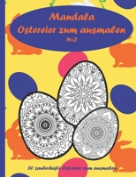 Mandala Ostereier zum ausmalen: 30 schöne Ostereier zum ausmalen, entspannen, Stressabbau und Förderung der Kreativität. Das perfekte Ostergeschenk. B08Y4HBFKM Book Cover